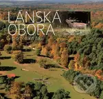 Lánská obora v proměnách času - Václav Vodvářka, Štěpán Stanický, Jan Navrátil, Robin Ambrož - kniha z kategorie Historie