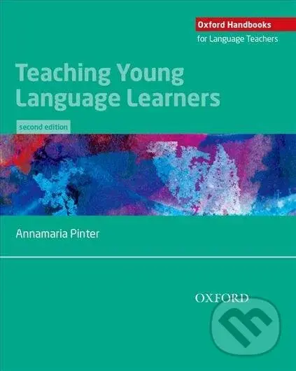 Teaching Young Language Learners, 2nd (Oxford Handbooks for Language Teachers) - Annamaria Pinter