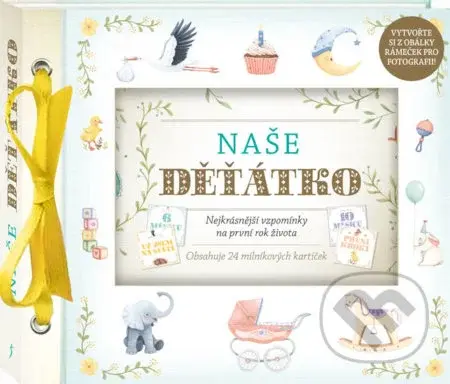 Naše děťátko + milníkové kartičky (Nejkrásnější vzpomínky na první rok života)