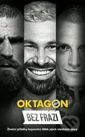 Oktagon : bez frází (životní příběhy bojovníků MMA jejich vlastními slovy) - kniha z kategorie Bojová umění