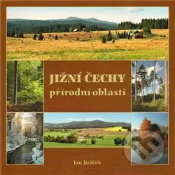 Jižní Čechy - přírodní oblasti - Jiří Jiráček - kniha z kategorie Místopisy