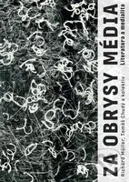 Za obrysy média. Literatura a medialita - Richard Müller a kolektiv - kniha z kategorie Vysoké školy