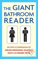 The Giant Bathroom Reader (Dip into a compendium of useless knowledge, hilarious facts and bizarre trivia) - kniha z kategorie Odborné a naučné