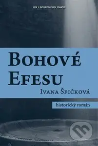 Bohové Efesu - Ivana Špičková