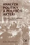 Analýza politiky a političtí aktéři (Možnosti a limity aplikace teorií v příkladech) - kniha z kategorie Politologie a politika