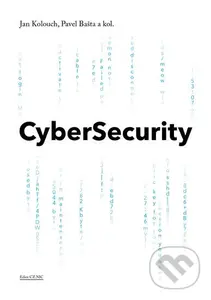 CyberSecurity - Jan Kolouch, Pavel Bašta a kolektiv