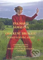 Osm kusů brokátu (Jemná cesta ke zdraví) - Eva Marie Šámalová - kniha z kategorie Buddhismus