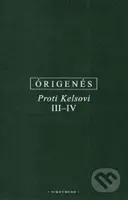 Proti Kelsovi III-IV - Órigenés z Alexandrie - kniha z kategorie Filozofie