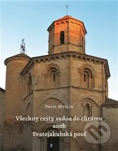 Všechny cesty vedou do chrámu aneb Svatojakubská pouť - kniha z kategorie Mapy a cestování