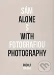 Sám s fotografiou - Alone with photography - Rudolf Sikora - kniha z kategorie Fotografie