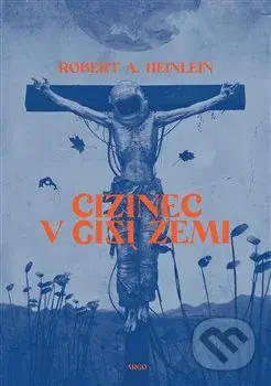 Cizinec v cizí zemi - Robert A. Heinlein - kniha z kategorie Sci-fi a fantasy