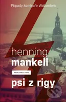 Psi z Rigy (Případy komisaře Wallandera) - Henning Mankell - kniha z kategorie Detektivky