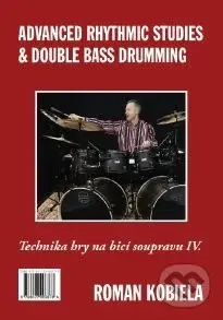 Advanced Rhythmic Studies & Double Bass Drumming - Technika hry na bicí nástroje IV. - kniha z kategorie Škola hraní