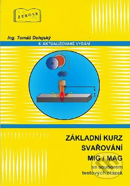 Základní kurz svařování MIG/MAG (6. vydání se souborem testových otázek) - kniha z kategorie Přírodní vědy a technika