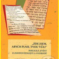 Zde jsem, abych plnil tvou vůli (biblická zvěst o zodpovědnosti a svobodě) - kniha z kategorie Ezoterika