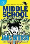 Middle School: Million Dollar Mess - James Patterson, Martin Chatterton - kniha z kategorie Beletrie pro děti