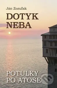 Dotyk neba (Potulky po Atose) - Ján Zozuľak - kniha z kategorie Náboženství a ezoterika