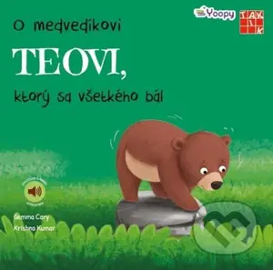 O medvedíkovi Teovi, ktorý sa všetkého bál - Gemma Cary, Krishna Kumar - kniha z kategorie Beletrie pro děti
