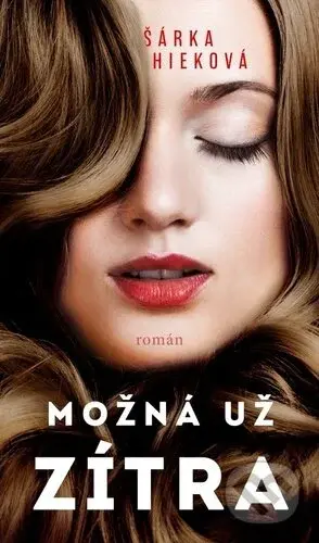 Možná už zítra - Šárka Hieková - kniha z kategorie Romantická