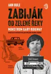 Zabiják od Zelené řeky (Dvacetileté pátrání po nejaktivnějším vrahovi Ameriky) - kniha z kategorie Reportáže a publicistika