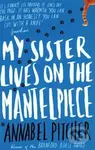 My Sister Lives on the Mantelpiece - Annabel Pitcherová - kniha z kategorie Beletrie pro děti