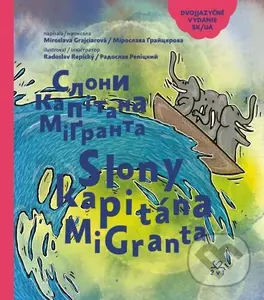 Slony kapitána MiGranta - Miroslava Grajciarová, Radoslav Repický (Ilustrátor)