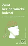Život bez chronické bolesti (Jak vystoupit z jejího začarovaného kruhu) - kniha z kategorie Zdraví a životní styl