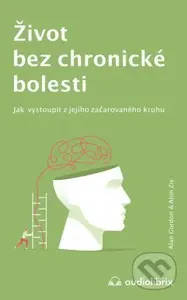 Život bez chronické bolesti (Jak vystoupit z jejího začarovaného kruhu) - kniha z kategorie Zdraví a životní styl
