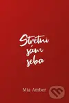 Stretni sám seba - Mia Amber - kniha z kategorie Společenská beletrie