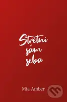 Stretni sám seba - Mia Amber - kniha z kategorie Společenská beletrie