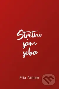 Stretni sám seba - Mia Amber - kniha z kategorie Společenská beletrie