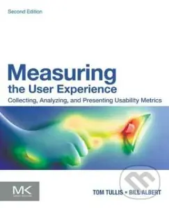 Measuring the User Experience (Collecting, Analyzing, and Presenting Usability Metrics),Measuring the User Experience (Collecting, Analyzing, and Pres