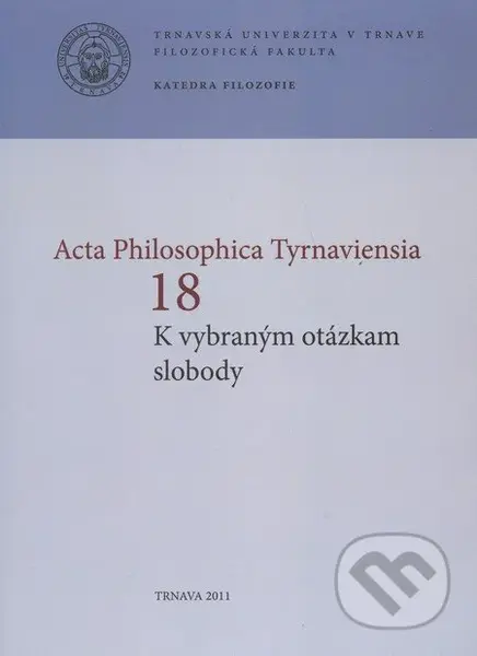 Acta Philosophica Tyrnaviensia 18 (K vybraným otázkam slobody) - kniha z kategorie Filozofie