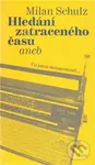 Hledání zatraceného času - Milan Schulz - kniha z kategorie Životopisy