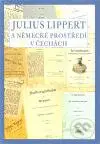 Julius Lippert a německé prostředí v Čechách - Marcela Oubrechtová - kniha z kategorie Životopisy