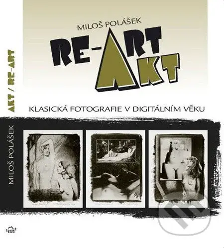 Akt / Re-Art (Klasická fotografie v digitálním věku) - kniha z kategorie Fotografie