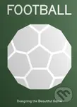 FOOTBALL (Designing the Beautiful Game) - kniha z kategorie Kolektivní sporty