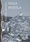 Váha světla - Stanislav Struhar - kniha z kategorie Společenská beletrie