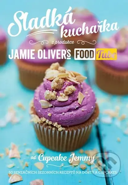 Sladká kuchařka - Jamie Oliver's Food Tube (50 senzačních sezonních receptů na dorty a cupcakes) - kniha z kategorie Od známých osobností