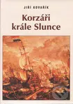 Korzáři krále Slunce - Jiří Kovařík - kniha z kategorie Historie