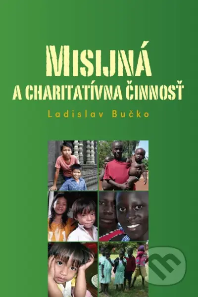 Misijná a charitatívna činnosť - Ladislav Bučko - kniha z kategorie Sociologie