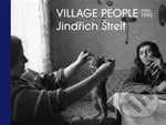 Jindřich Štreit - Village People (1965-1990) - Vladimír Birgus, Jindřich Štreit - kniha z kategorie Fotografie