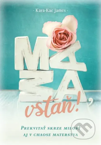 Mama, vstaň! (Prekvitať skrze milosť aj v chaose materstva) - kniha z kategorie Společenská beletrie