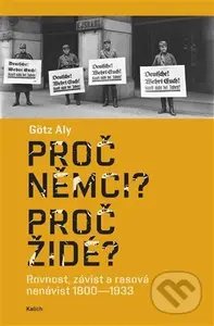 Proč Němci? Proč Židé? (Rovnost, závist a rasová nenávist 1800–1933) - kniha z kategorie Historie
