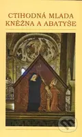 Ctihodná Mlada, kněžna a abatyše - Dominika J. Bohušová, Jan Frolík - kniha z kategorie Historie křesťanství