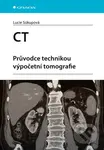 CT - Průvodce technikou výpočetní tomografie - Lucie Súkupová - kniha z kategorie Medicína
