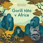 Gorilí táta v Africe - Markéta Pilátová, Marek Ždánský, Michalík Daniel (Ilustrátor) - kniha z kategorie Beletrie pro děti