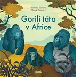 Gorilí táta v Africe - Markéta Pilátová, Marek Ždánský, Michalík Daniel (Ilustrátor)