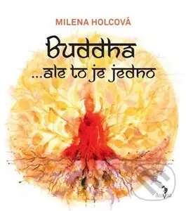 Buddha...ale to je jedno - Milena Holcová, Petra Lemonnier (Ilustrátor) - kniha z kategorie Buddhismus