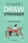 Draw Stronger (Self-Care For Cartoonists and Other Visual Artists) - kniha z kategorie Zdraví a životní styl